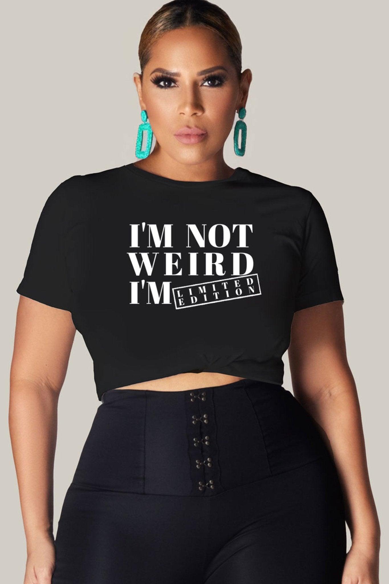 I'm Not Weird I'm Limited Edition Unisex Jersey Tee - MY SEXY STYLES