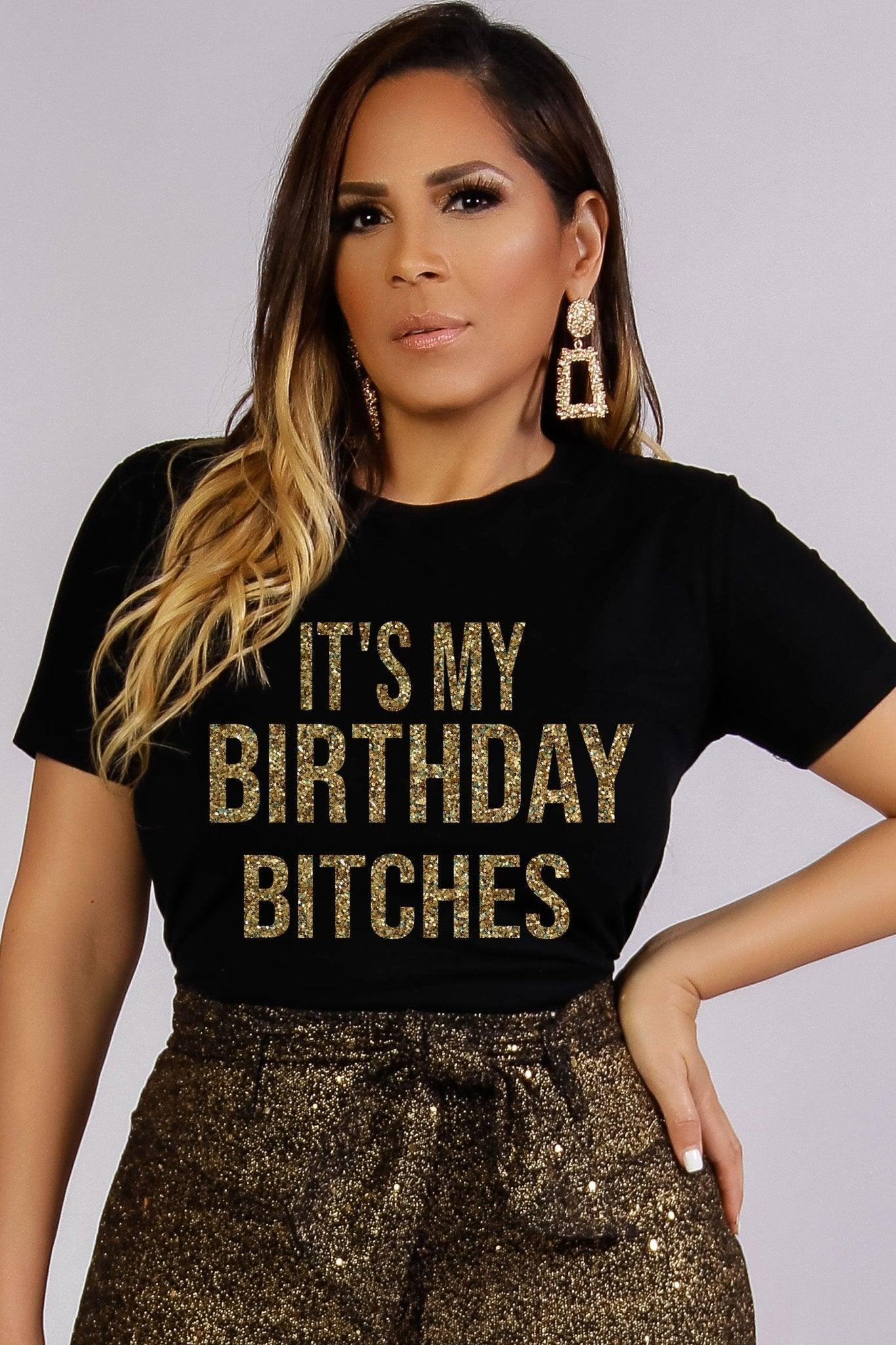 It's My Birthday Bitches Glitter Fashion Tee Shirt - MY SEXY STYLES
