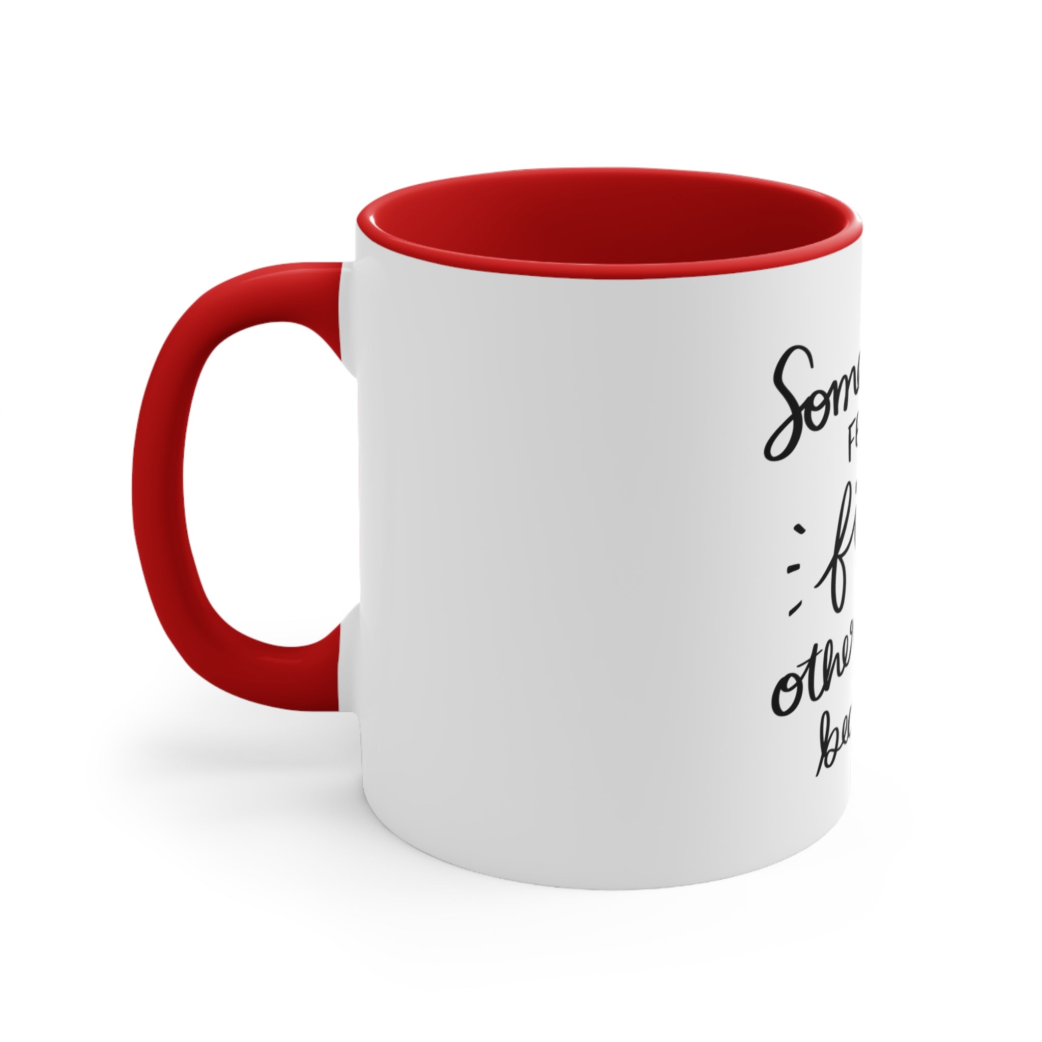 Some Women Fear The Fire Others Simply Become It Accent Coffee Mug, 11oz