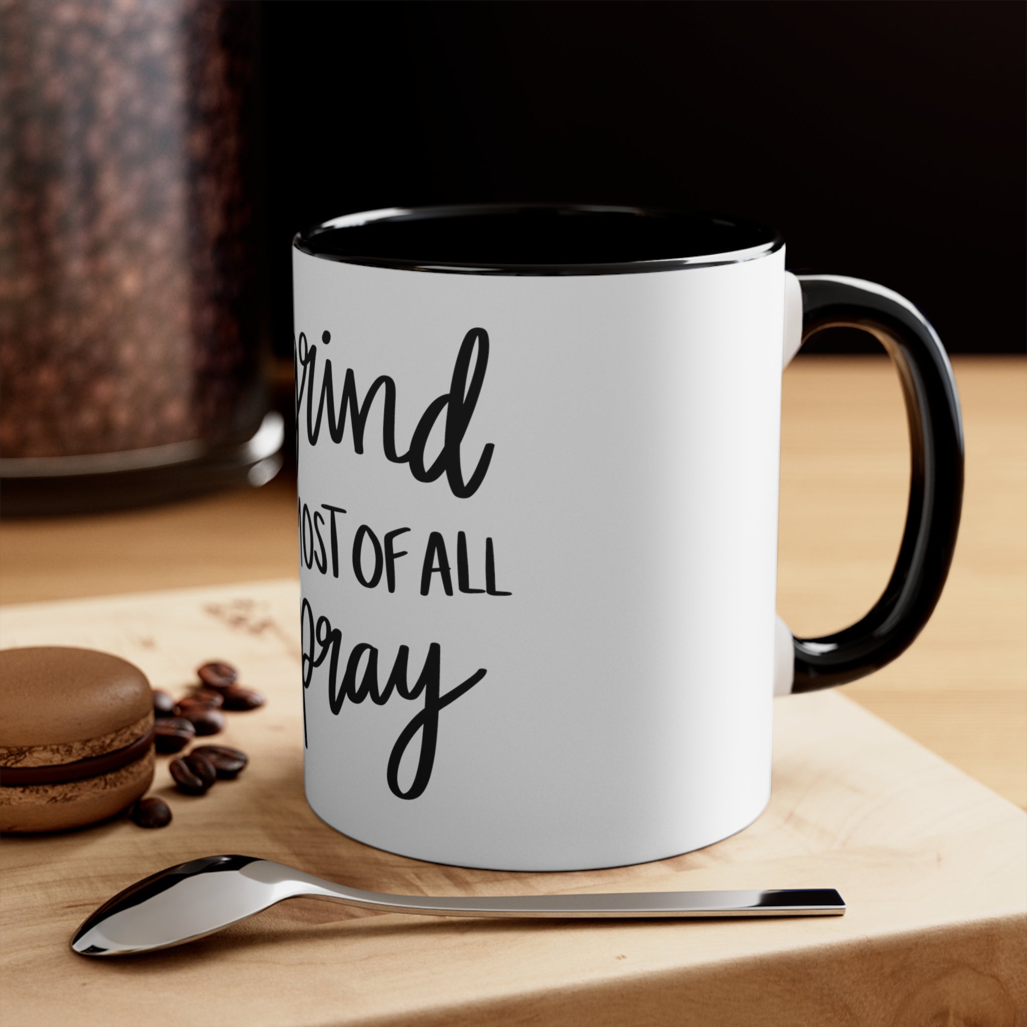 I Grind But Most Of All I Pray Accent Coffee Mug, 11oz