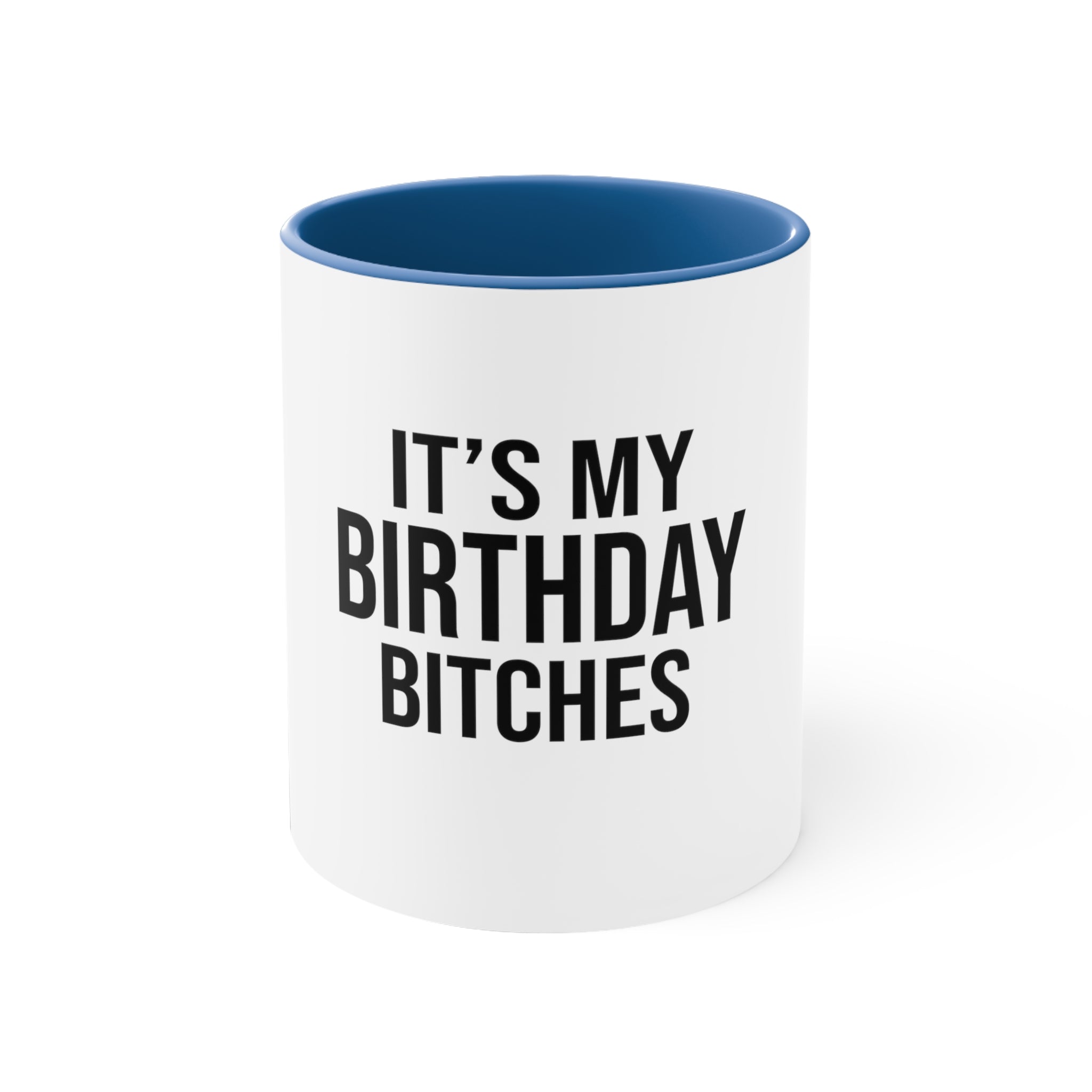 It's My Birthday Bitches Accent Coffee Mug, 11oz
