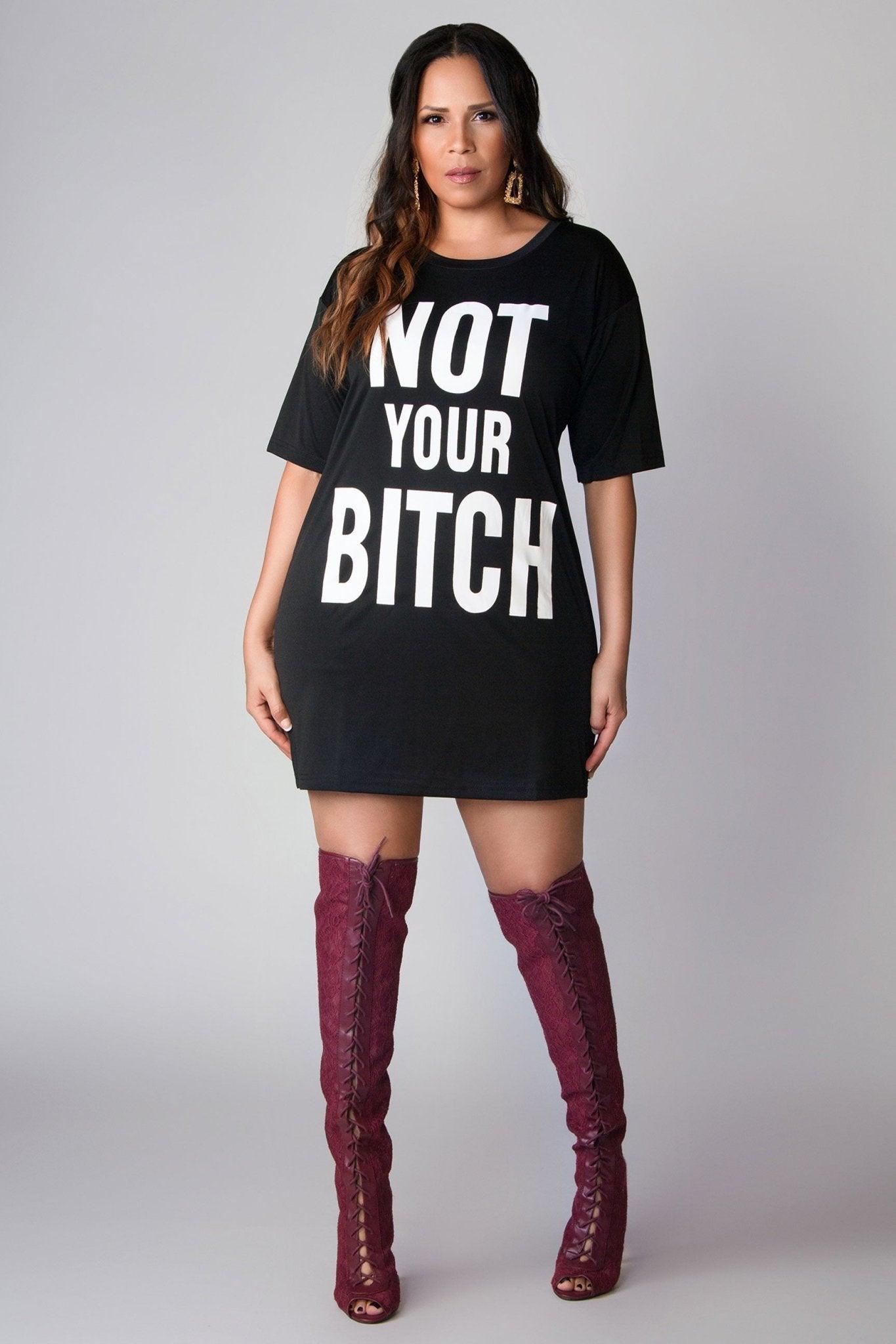 Not Your Bitch T-Shirt Dress - MY SEXY STYLES