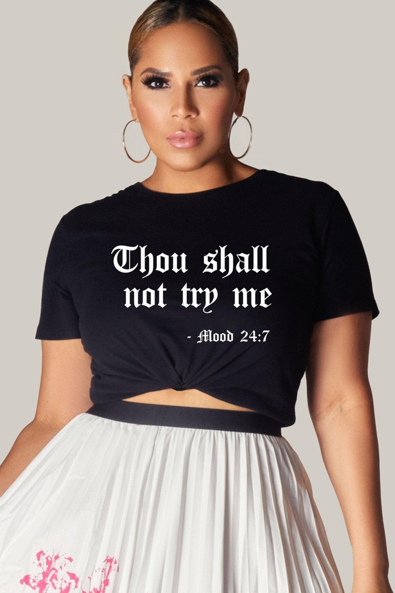 Thou Shall Not Try Me Tee, Mood 24:7 Tee - MY SEXY STYLES